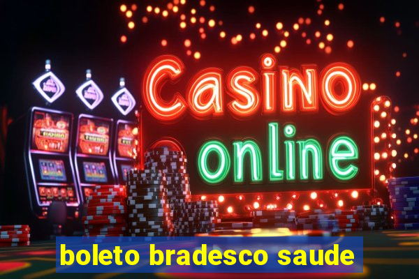 boleto bradesco saude